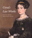 Cover of: Goya's Last Works by Jonathan Brown