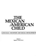 Cover of: The Mexican/American child: language, cognition, and social development
