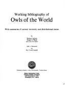 Cover of: Working bibliography of owls of the world: with summaries of current taxonomy and distributional status