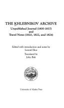 Cover of: The Khlebnikov archive: unpublished journal (1800-1837) and travel notes (1820, 1822, and 1824)