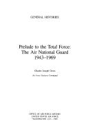 Cover of: Prelude To Total Force: The Air National Guard 1943-1969 (The United States Air Force General Histories)