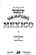 Cover of: The people's guide to backpacking, boating & camping in Mexico