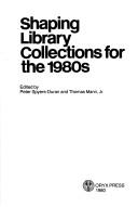 Cover of: Shaping Library Collections for the 1980s
