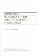 Cover of: Coping With Misconduct in the College Classroom: A Practical Model (The Higher Education Administration Series)