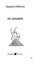 No goodbye by Stephen Philbrick