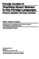 Cover of: Teaching about women in the foreign languages: French, Spanish, German, Russian : prepared for the Commission on the Status of Women of the Modern Language Association