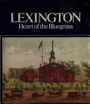 Cover of: Lexington Heart of the Bluegrass: An Illustrated History