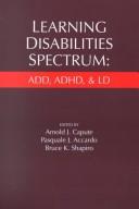 Cover of: Learning Disabilities Spectrum by Pasquale J. Accardo, Bruce K. Shapiro, Arnold J. Capute, Arnold J. Capute, Pasquale J. Accardo