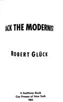 Jack the modernist by Robert Gluck