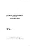 Cover of: Studies in micropublishing, 1853-1976: documentary sources
