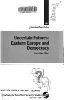 Cover of: Uncertain futures: Eastern Europe and democracy