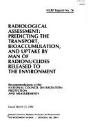 Cover of: Radiological Assessment: Predicting the Transport, Bioaccumulation and Uptake by Man of Radionuclides Released to the Environment (N C R P Report)