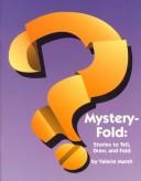 Cover of: Mystery Fold: Stories to Tell, Draw, and Fold