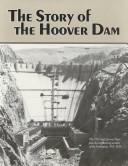 Cover of: The Story of the Hoover Dam by Ingersoll-Rand Company.