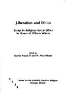 Cover of: Liberation and ethics: essays in religious social ethics in honor of Gibson Winter