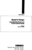 Cover of: Bound to change: consolidating democracy in East Central Europe