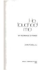 Cover of: He touched me: my pilgrimage of prayer