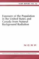 Cover of: Exposure of the population in the United States and Canada from natural background radiation: recommendations of the National Council on Radiation Protection and Measurements.