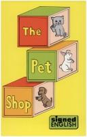 Cover of: The Pet Shop (Signed English)