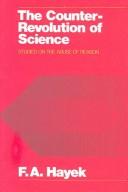Cover of: The Counter-Revolution of Science by Friedrich A. von Hayek