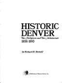 Cover of: Historic Denver: the architects and the architecture, 1858-1893