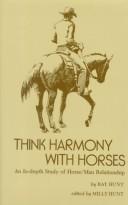 Cover of: Think Harmony With Horses: An In-Depth Study of Horse/Man Relationship