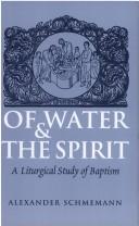 Cover of: Of water and the spirit: a liturgical study of baptism