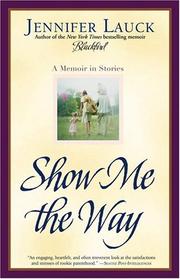 Show me the way by Jennifer Lauck