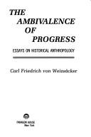 Cover of: The ambivalence of progress: essays on historical anthropology