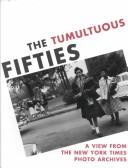 Cover of: The tumultuous fifties by New York Times Photo Archives.