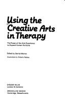 Cover of: Using the Creative Arts in Therapy by Bernie Warren, Bernie Warren