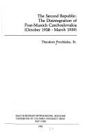 Cover of: The Second Republic: The Disintegration of Post-Munich Czechoslovakia, October 1938-March 1939 (East European monographs)