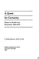 Cover of: A quest for certainty: essays on health care economics, 1930-1970