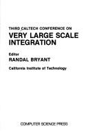 Cover of: Third Caltech Conference on Very Large Scale Integration by Caltech Conference on Very Large Scale Integration (3rd 1983 Pasedena, Calif.)
