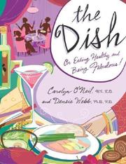 Cover of: The Dish: On Eating Healthy and Being Fabulous!