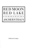 Cover of: Red Moon, Red Lake by Ascher/Straus, Ascher, Straus, Straus., Ascher, Straus