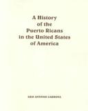 Cover of: A History of the Puerto Ricans in the United States of America