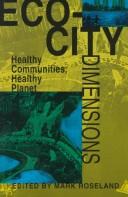 Cover of: Eco-city dimensions: healthy communities, healthy planet