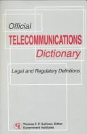 Cover of: Official Telecommunications Dictionary: Legal and Regulatory Definitions