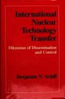 Cover of: International nuclear technology transfer: dilemmas of dissemination and control