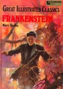 Cover of: Frankenstein (Great Illustrated Classics) by Mary Wollstonecraft Shelley, Malvina G. Vogel, Pablo Marcos Studio