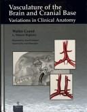 Cover of: Vasculature of the brain and cranial base: variations in clinical anatomy