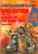 Cover of: King Arthur and the Knights of the Round Table (Great Illustrated Classics)