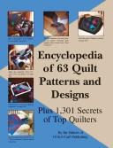 Cover of: Encyclopedia of 63 quilt patterns and designs: plus 1,301 secrets of top quilters