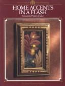 Cover of: Home Accents in a Flash: Timesaving Projects & Ideas (Arts & Crafts for Home Decorating)