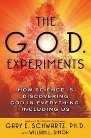 Cover of: The G.O.D. experiments: how science is discovering God in everything, including us