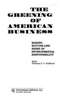 Cover of: The Greening of American business by editor, Thomas F.P. Sullivan.