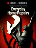 Cover of: Everyday home repairs. by Black & Decker Manufacturing Company (Towson, Md.)