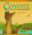 Cover of: Coyote and the grasshoppers by Gloria Dominic, Gloria Dominic