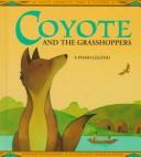 Cover of: Coyote and the Grasshoppers: A Pomo Legend (Native American Lore and Legends)
